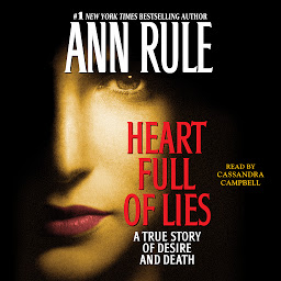 Icon image Heart Full of Lies: A True Story of Desire and Death