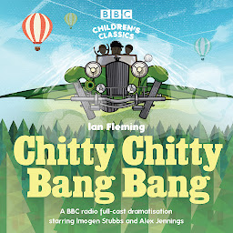 Obraz ikony: Chitty Chitty Bang Bang: A BBC Radio full-cast dramatisation