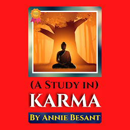 Icon image A STUDY IN KARMA By Annie Besant: A Study in Karma By Annie Besant: "Universal Justice: A Deep Dive into the Mechanism of Karma"