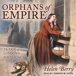 Obraz ikony: Orphans of Empire: The Fate of London's Foundlings