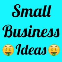 Small Business Ideas: The Most
