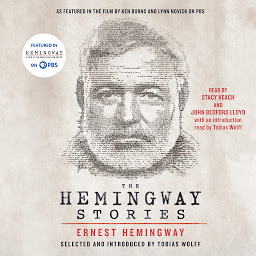 Icon image The Hemingway Stories: As featured in the film by Ken Burns and Lynn Novick on PBS