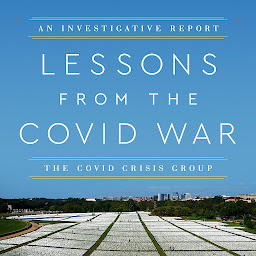 Icon image Lessons from the Covid War: An Investigative Report