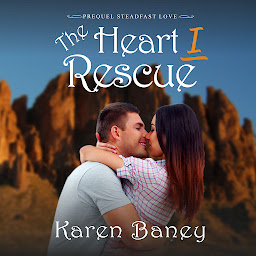 Icon image The Heart I Rescue: An Enemies to Sweethearts Christian Romance: Prequel to Steadfast Love Series