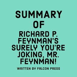 Obraz ikony: Summary of Richard P. Feynman’s Surely You’re Joking, Mr. Feynman!