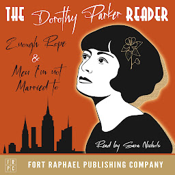 Icon image The Dorothy Parker Reader - Enough Rope, Men I'm Not Married To and Sunset Gun - Unabridged