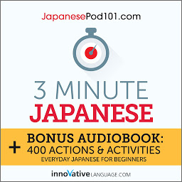 3-Minute Japanese: Bonus Audiobook: 400 Actions and Activities: Everyday Japanese for Beginners ikonjának képe