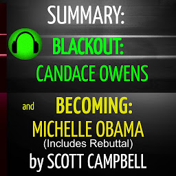 Icon image Summary: Blackout: Candace Owens and Becoming: Michelle Obama (Includes Rebuttal)