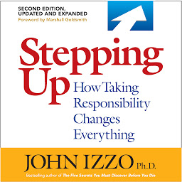 Icon image Stepping Up, Second Edition: How Taking Responsibility Changes Everything