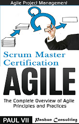 Icon image Agile Product Management: Scrum Master Certification: PSM 1 Exam Preparation & Agile: The Complete Overview of Agile Principles and Practices - Box Set