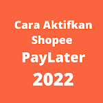 Cover Image of Tải xuống Cara Aktifkan Shopee Paylater 1.0.0 APK