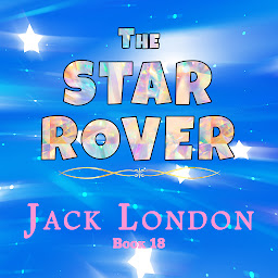 Obraz ikony: THE STAR ROVER: UNABRIDGED ORIGINAL CLASSIC