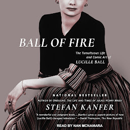 Icon image Ball of Fire: The Tumultuous Life and Comic Art of Lucille Ball