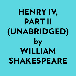 Icon image Henry IV, Part II (Unabridged)