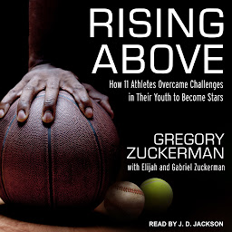 Icon image Rising Above: How 11 Athletes Overcame Challenges in Their Youth to Become Stars