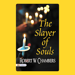 Icon image The Slayer of Souls – Audiobook: The Slayer of Souls: Robert W. Chambers' Gripping Tale of Darkness and Mystery
