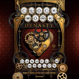 Icon image The Clockwork Dynasty: A Novel