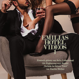 Icon image Emilias Hotel Videos 1 | Erotisch gelesen von Julia Liebesmund: Als Ergänzung zum Roman "Verliebt In Seinen Vater" von Emilia Medias
