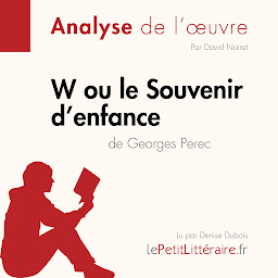 Obraz ikony: W ou le Souvenir d'enfance de Georges Perec (Analyse de l'oeuvre): Analyse complète et résumé détaillé de l'oeuvre