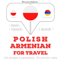 Obraz ikony: Polish – Armenian : For travel: I listen, I repeat, I speak : language learning course