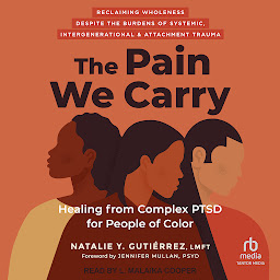 Imagem do ícone The Pain We Carry: Healing from Complex PTSD for People of Color
