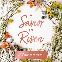 Icon image A Savior Is Risen: An Easter Devotional