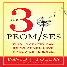 Icon image The 3 Promises: Find Joy Every Day. Do What You Love. Make A Difference.