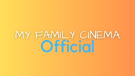 OFFICIAL MY FAMILY CINEMA