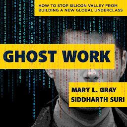 Ikonbild för Ghost Work: How to Stop Silicon Valley from Building a New Global Underclass