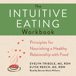 Obraz ikony: The Intuitive Eating Workbook: 10 Principles for Nourishing a Healthy Relationship with Food