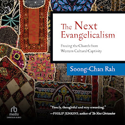 Icon image The Next Evangelicalism: Freeing the Church from Western Cultural Captivity