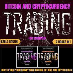 Kuvake-kuva BITCOIN AND CRYPTOCURRENCY TRADING FOR BEGINNERS: HOW TO 100X YOUR MONEY WITH BITCOIN OPTIONS AND CRYPTO IPO-S | 2 BOOKS IN 1