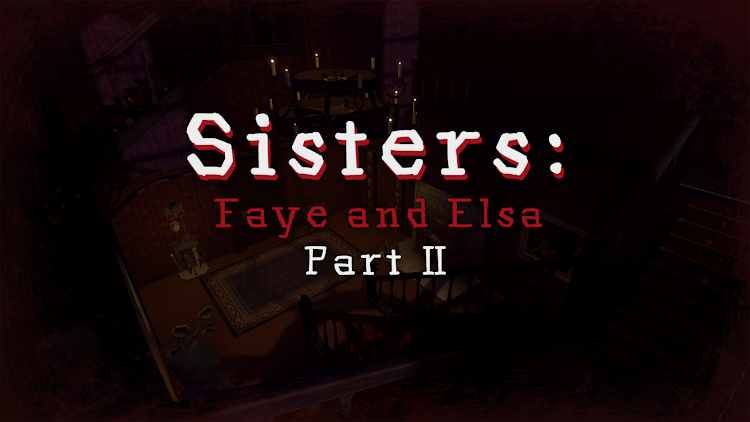 Sisters: Faye & Elsa Part II - 1.0 - (Android)