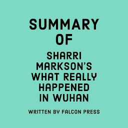 Icon image Summary of Sharri Markson's What Really Happened in Wuhan