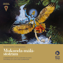 Icon image Mukunda-mālā-stotram: Commentary on Kulaśekhara Alvar's Offering of Love and Surrender
