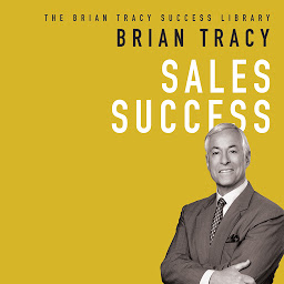 Icon image Sales Success: The Brian Tracy Success Library