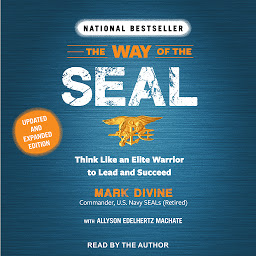 Image de l'icône The Way of the Seal: Think Like an Elite Warrior to Lead and Succeed: Updated and Expanded Edition