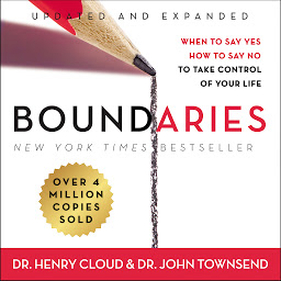 Icon image Boundaries Updated and Expanded Edition: When to Say Yes, How to Say No To Take Control of Your Life