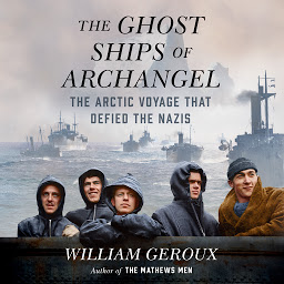 Obraz ikony: The Ghost Ships of Archangel: The Arctic Voyage That Defied the Nazis