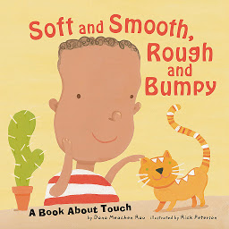 Icon image Soft and Smooth, Rough and Bumpy: A Book About Touch