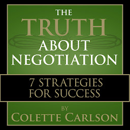 Icon image The Truth About Negotiation: 7 Strategies for Success