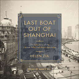 Imagen de icono Last Boat Out of Shanghai: The Epic Story of the Chinese Who Fled Mao's Revolution
