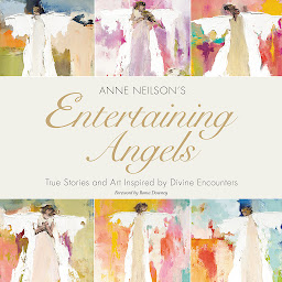 Icon image Entertaining Angels: True Stories and Art Inspired by Divine Encounters