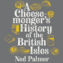 Obraz ikony: A Cheesemonger's History of the British Isles
