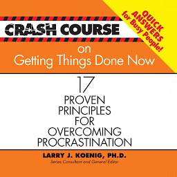 Icon image Crash Course on Getting Things Done: 17 Proven Principles for Overcoming Procrastination