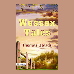 Icon image Wessex Tales – Audiobook: Wessex Tales: Thomas Hardy's Evocative Stories Set in Rural England