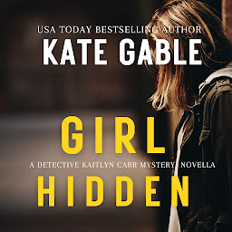 Icon image Girl Hidden: A Detective Kaitlyn Carr Novella