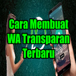 Cover Image of 下载 Cara Membuat WA Transparan Terbaru 1.0 APK