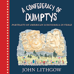 Icon image A Confederacy of Dumptys: Portraits of American Scoundrels in Verse