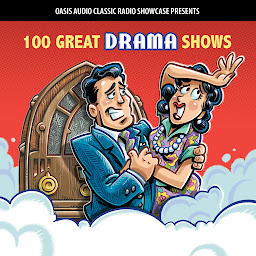 Obraz ikony: 100 Great Drama Shows: Classic Shows from the Golden Era of Radio